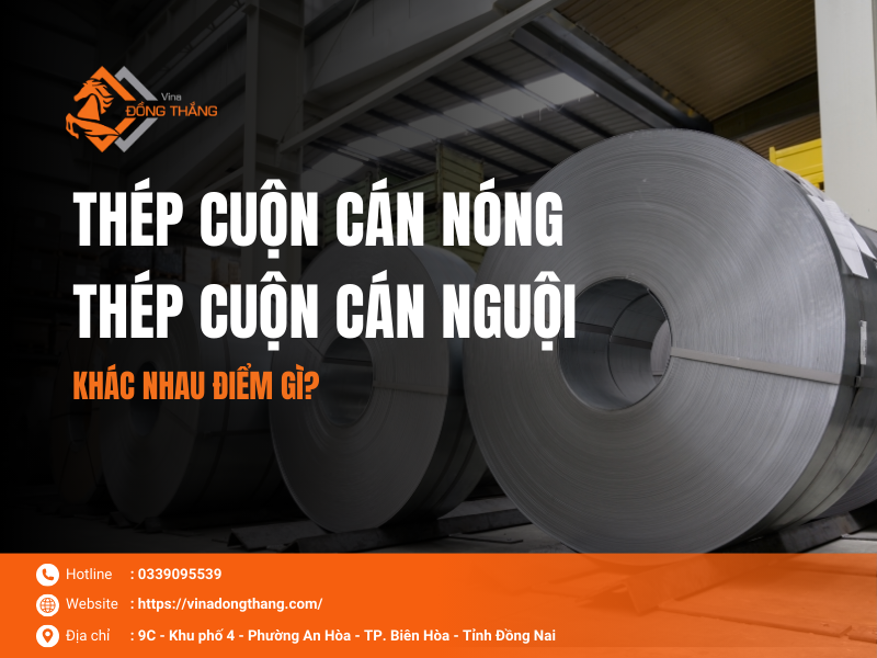 So sánh thép cuộn cán nóng HRC và cán nguội CRC